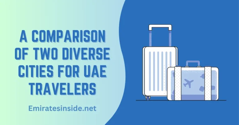 A Comparison Of Two Diverse Cities For UAE Travelers