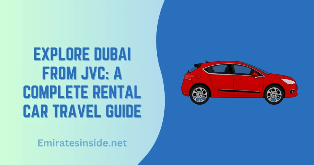 Explore Dubai from JVC A Complete Rental Car Travel Guide