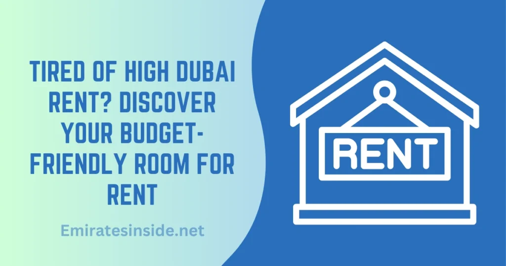 Tired of high Dubai rent Discover Your Budget-Friendly Room for Rent