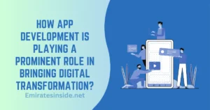 How App Development is playing a Prominent Role in bringing Digital Transformation