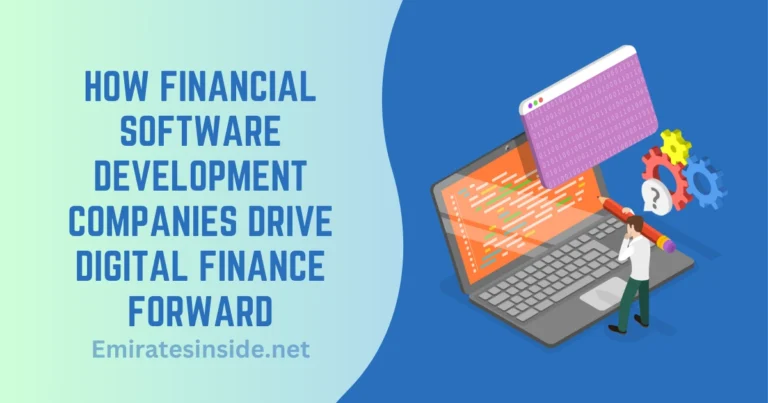 How Financial Software Development Companies Drive Digital Finance Forward