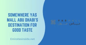 Somewhere Yas Mall Abu Dhabi’s Destination for Good Taste