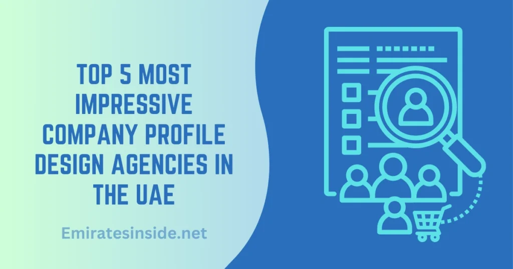 Top 5 Most Impressive Company Profile Design Agencies in the UAE