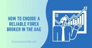 How to Choose a Reliable Forex Broker in the UAE