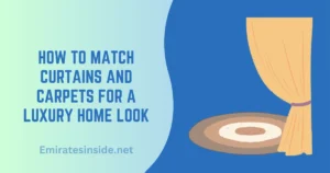 How to Match Curtains and Carpets for a Luxury Home Look