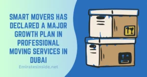 Smart Movers has declared a major growth plan in professional moving services in dubai
