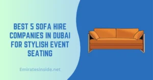 Best 5 Sofa Hire Companies in Dubai for Stylish Event Seating
