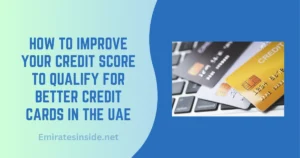 How to Improve Your Credit Score to Qualify for Better Credit Cards in the UAE