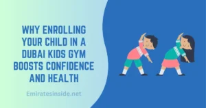 Why Enrolling Your Child in a Dubai Kids Gym Boosts Confidence and Health