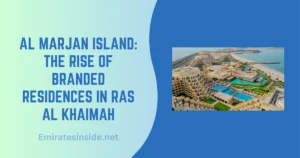 Al Marjan Island The Rise of Branded Residences in Ras Al Khaimah