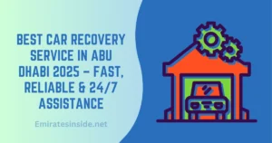 Best Car Recovery Service in Abu Dhabi 2025 – Fast, Reliable & 247 Assistance