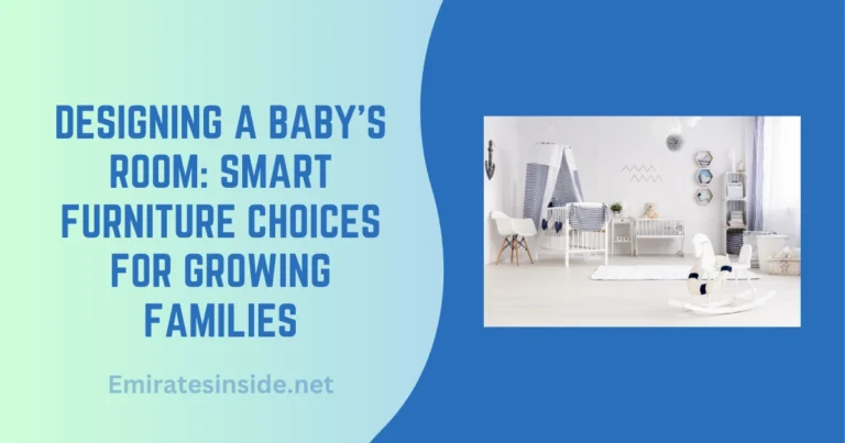 Designing a Baby’s Room Smart Furniture Choices for Growing Families