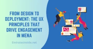 From Design to Deployment The UX Principles that Drive Engagement in MENA