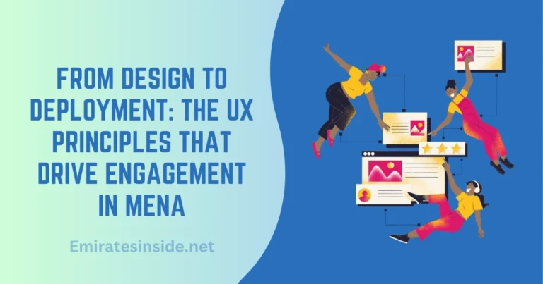 From Design to Deployment The UX Principles that Drive Engagement in MENA