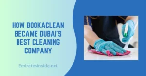 How Bookaclean Became Dubai’s Best Cleaning Company
