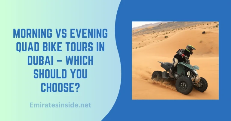 Morning vs Evening Quad Bike Tours in Dubai – Which Should You Choose