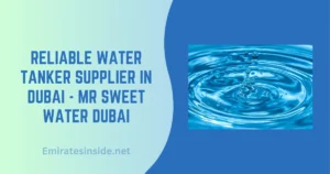 Reliable Water Tanker Supplier in Dubai - Mr Sweet Water Dubai