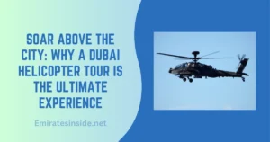 Soar Above the City Why a Dubai Helicopter Tour Is the Ultimate Experience