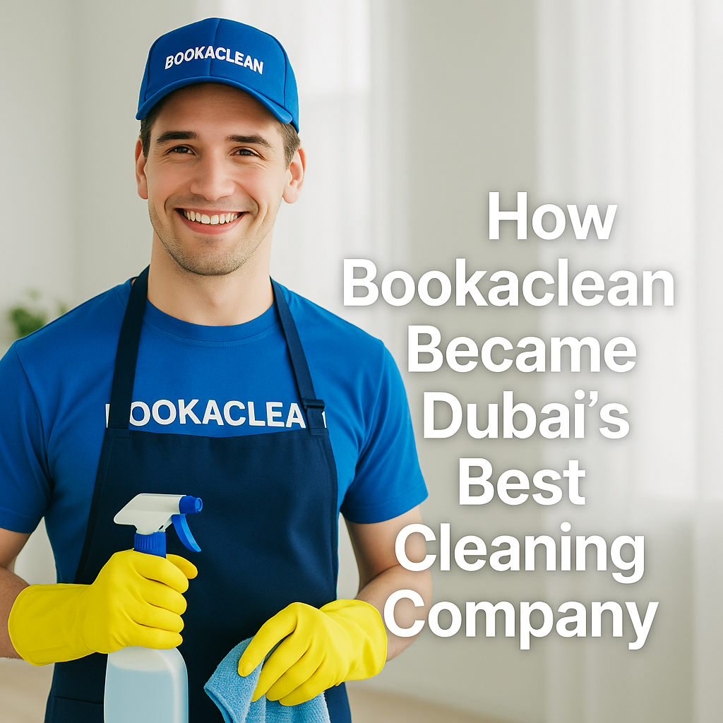 How Bookaclean Became Dubai’s Best Cleaning Company