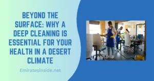 Beyond the Surface Why a Deep Cleaning is Essential for Your Health in a Desert Climate