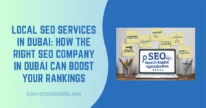 Local SEO Services in Dubai How the Right SEO Company in Dubai Can Boost Your Rankings