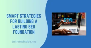 Smart Strategies for Building a Lasting SEO Foundation