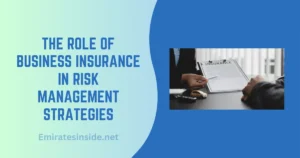 The Role of Business Insurance in Risk Management Strategies