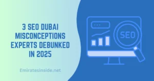 3 SEO Dubai Misconceptions Experts Debunked in 2025