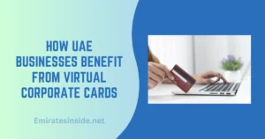 How UAE Businesses Benefit from Virtual Corporate Cards