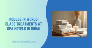 Indulge in World-Class Treatments at Spa Hotels in Dubai