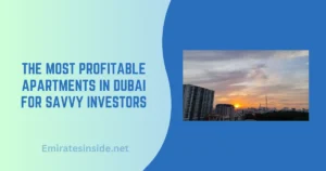 The Most Profitable Apartments in Dubai for Savvy Investors