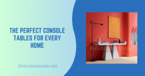 The Perfect Console Tables for Every Home