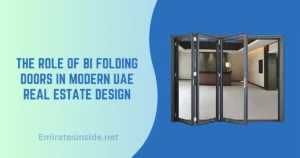 The Role of Bi Folding Doors in Modern UAE Real Estate Design