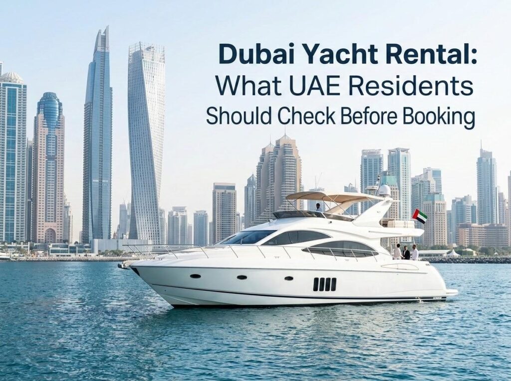 A luxury white yacht cruising on the water in front of the Dubai Marina skyline, with the title "Dubai Yacht Rental: What UAE Residents Should Check Before Booking" overlaid on the image.