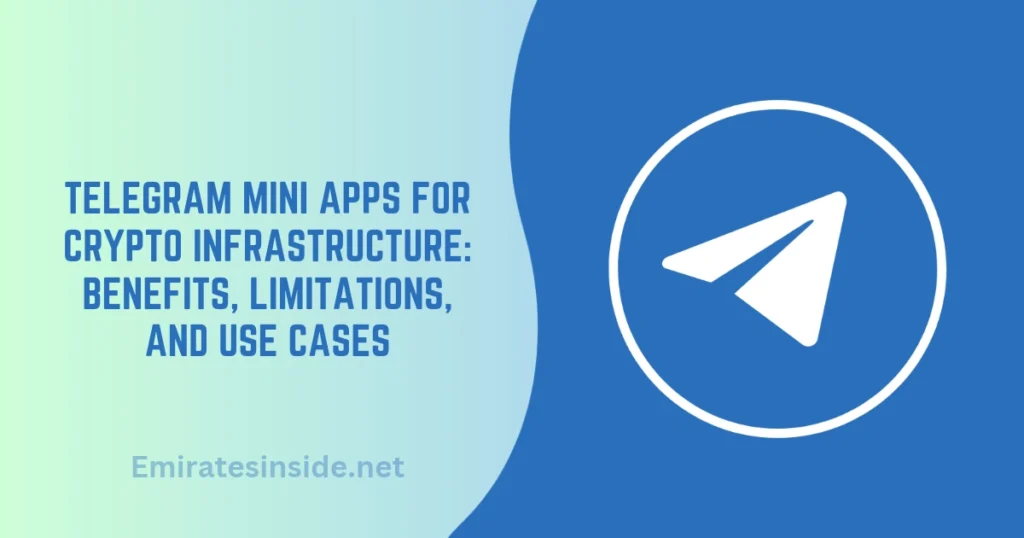 Telegram Mini Apps for Crypto Infrastructure Benefits, Limitations, and Use Cases